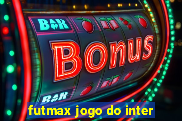 futmax jogo do inter